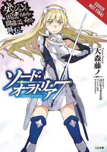 Бумажная книга «Is It Wrong to Try to Pick Up Girls in a Dungeon? Sword Oratoria, Vol. 7 (light novel)», автор Фудзино Омори - фото №1