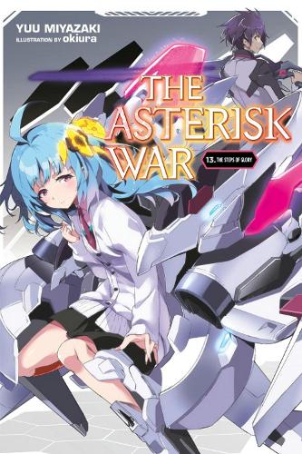 Бумажная книга «The Asterisk War, Vol. 13 (light novel)», автор Юу Миядзаки - фото №1