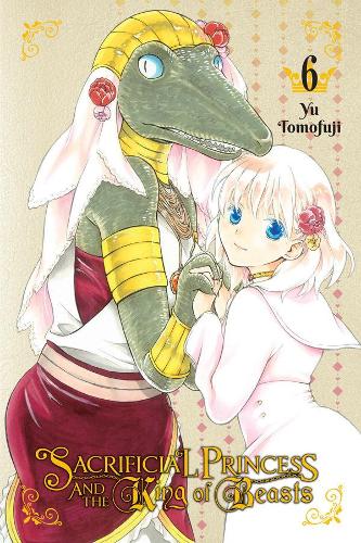 Бумажная книга «Sacrificial Princess and the King of Beasts, Vol. 6», авторов Лис Блейксли, Пол Старр, Ю Томофудзи - фото №1
