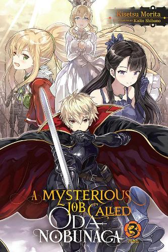 Бумажная книга «A Mysterious Job Called Oda Nobunaga, Vol. 3 (light novel)», автор Кисэцу Морита - фото №1
