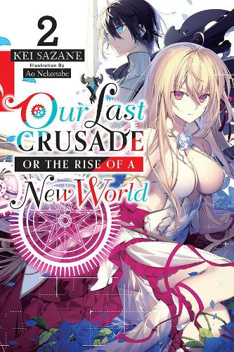 Паперова книга «Our Last Crusade or the Rise of a New World, Vol. 2 (light novel)», автор Кеї Сазане - фото №1