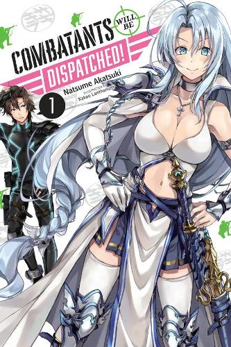Паперова книга «Combatants Will be Dispatched!, Vol. 1 (manga)», автор Нацуме Акацукі - фото №1