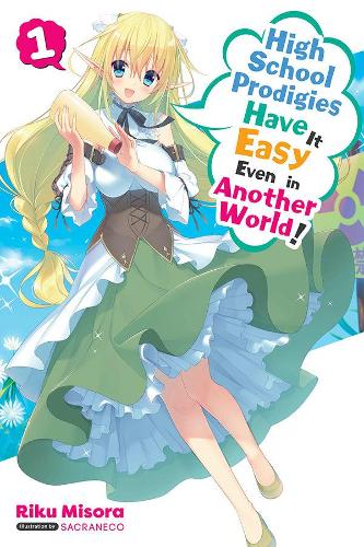 Бумажная книга «High School Prodigies Have It Easy Even in Another World!, Vol. 1 (light novel)», автор Рику Мисора - фото №1