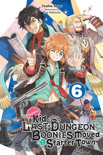 Бумажная книга «Suppose a Kid from the Last Dungeon Boonies Moved to a Starter Town, Vol. 6 (light novel)», автор Тосио Сатоу - фото №1