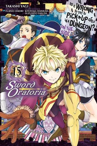 Бумажная книга «Is It Wrong to Try to Pick Up Girls in a Dungeon? On the Side: Sword Oratoria, Vol. 15 (manga)», авторов Фудзино Омори, Такаши Яги - фото №1