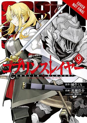 Паперова книга «Goblin Slayer, Vol. 9 (manga)», авторів Бьянка Пістільо, Косуке Куросе, Кумо Каґ'ю, Нобору Каннатукі - фото №1