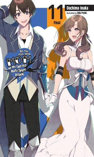 Бумажная книга «Do You Love Your Mom and Her Two-Hit Multi-Target Attacks?, Vol. 11 (light novel)», автор Дачима Инака - фото №1