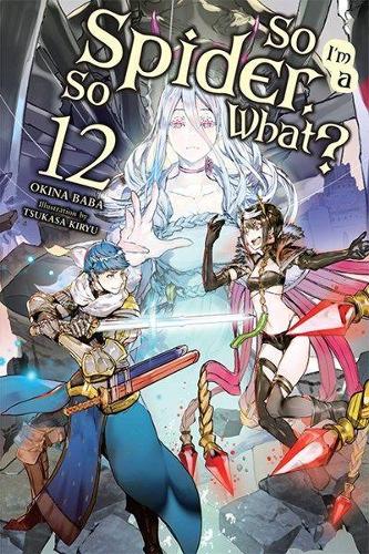 Паперова книга «So I'm a Spider, So What?, Vol. 12 (light novel)», авторів Дженні Маккін, Окіна Баба - фото №1