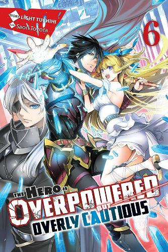 Бумажная книга «The Hero Is Overpowered but Overly Cautious, Vol. 6 (light novel)», автор Лайт Тучихи - фото №1