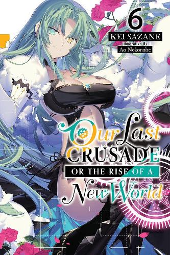 Бумажная книга «Our Last Crusade or the Rise of a New World, Vol. 6 (light novel)», автор Кей Сазане - фото №1