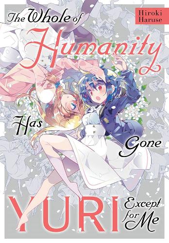 Бумажная книга «The Whole of Humanity Has Gone Yuri Except for Me», автор Хироки Харусе - фото №1