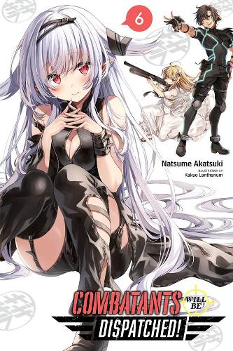 Бумажная книга «Combatants Will Be Dispatched!, Vol. 6», автор Нацумэ Акацуки - фото №1