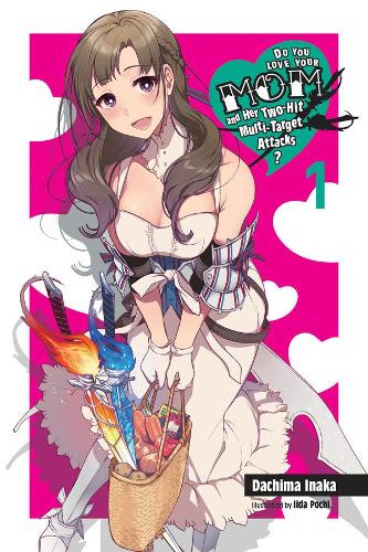 Бумажная книга «Do You Love Your Mom and Her Two-Hit Multi-Target Attacks?, Vol. 1 (light novel)», автор Дачима Инака - фото №1