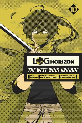 Бумажная книга «Log Horizon: The West Wind Brigade, Vol. 10», автор Мамаре Туно - фото №1