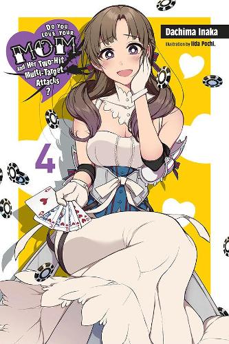 Бумажная книга «Do You Love Your Mom and Her Two-Hit Multi-Target Attacks?, Vol. 4 (light novel)», автор Дачима Инака - фото №1