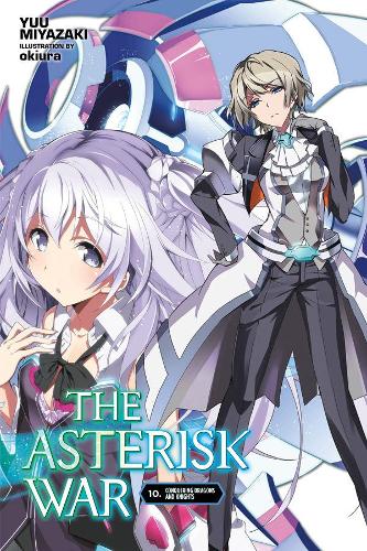 Бумажная книга «The Asterisk War, Vol. 10 (light novel)», автор Юу Миядзаки - фото №1