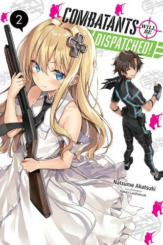 Бумажная книга «Combatants Will be Dispatched!, Vol. 2 (light novel)», автор Нацумэ Акацуки - фото №1