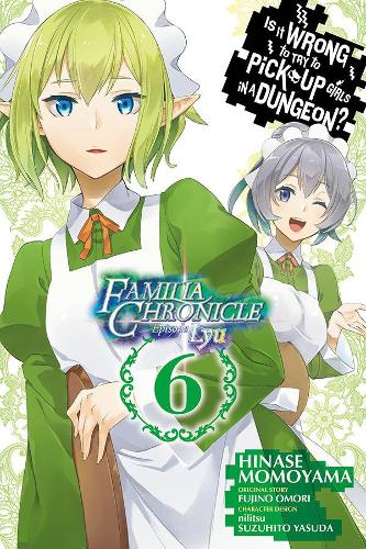 Паперова книга «Is It Wrong to Try to Pick Up Girls in a Dungeon? Familia Chronicle Episode Lyu, Vol. 6 (manga)», автор Фудзіно Оморі - фото №1