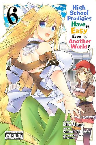 Бумажная книга «High School Prodigies Have It Easy Even in Another World!, Vol. 6 (manga)», авторов Брэндон Бовиа, Калеб Кук, Котаро Ямада, Рику Мисора - фото №1