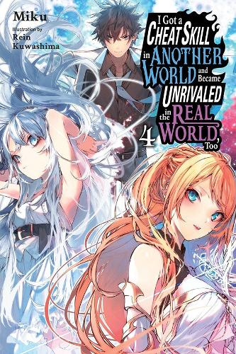 Бумажная книга «I Got a Cheat Skill in Another World and Became Unrivaled in the Real World, Too. Volume 4 », автор Мику - фото №1