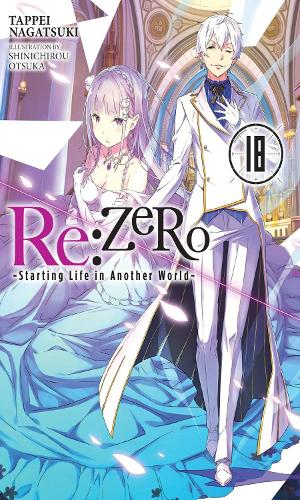 Бумажная книга «Re:ZERO -Starting Life in Another World-, Vol. 18 LN», автор Таппей Нагацуки - фото №1