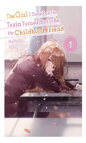 Бумажная книга «The Girl I Saved on the Train Turned Out to Be My Childhood Friend, Vol. 1 (light novel)», автор Флай Кеннодзи - фото №1