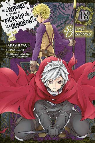 Бумажная книга «Is It Wrong to Try to Pick Up Girls in a Dungeon? On the Side: Sword Oratoria, Vol. 18 (manga)», авторов Фудзино Омори, Киётака Хаймура, Такаши Яги - фото №1