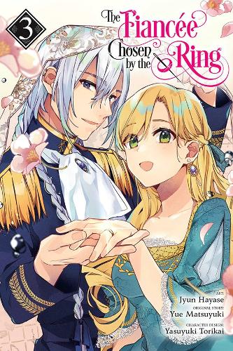Бумажная книга «The Fiancee Chosen by the Ring, Vol. 3», авторов Юн Хаясе, Кэти Блейксли, Кей Кофман, Ясуюки Торикай, Юэ Мацуюки - фото №1