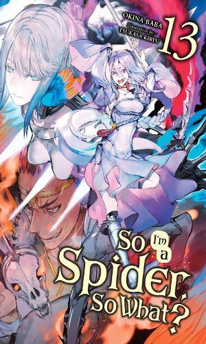 Паперова книга «So I'm a Spider, So What?, Vol. 13 (light novel)», автор Окіна Баба - фото №1