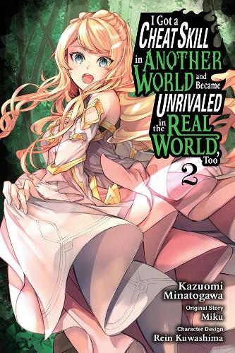 Бумажная книга «I Got a Cheat Skill in Another World and Became Unrivaled in the Real World, Too, Vol. 2 (manga)», авторов Арбаш Мугал, Miku, Рейн Кувасима, Шелдон Дрзка - фото №1