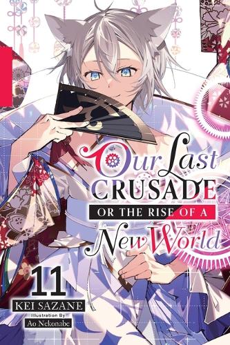 Бумажная книга «Our Last Crusade or the Rise of a New World, Vol. 11 (light novel)», автор Кей Сазане - фото №1