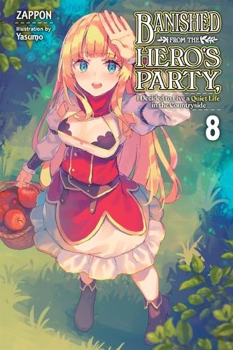 Бумажная книга «Banished from the Hero's Party, I Decided to Live a Quiet Life in the Countryside, Vol. 8 (light novel)», авторов Дейл ДеЛюсия, Ясумо Дзаппон, Дзаппон - фото №1