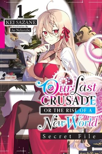 Бумажная книга «Our Last Crusade or the Rise of a New World: Secret File, Vol. 1 (light novel)», автор Кей Сазане - фото №1