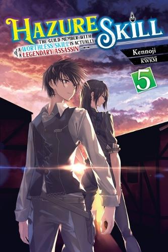 Бумажная книга «Hazure Skill: The Guild Member with a Worthless Skill Is Actually a Legendary Assassin, Vol. 5 (light novel)», авторов Ян Кэш, Кеннодзи - фото №1