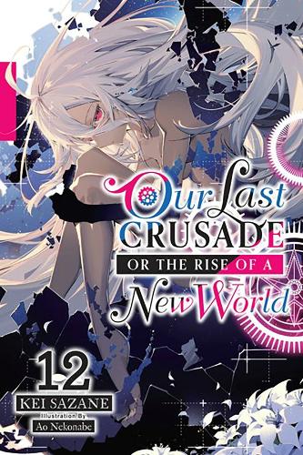 Бумажная книга «Our Last Crusade or the Rise of a New World, Vol. 12 (light novel)», автор Кей Сазане - фото №1