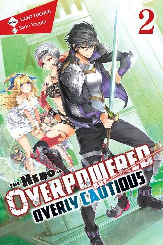 Бумажная книга «The Hero Is Overpowered but Overly Cautious, Vol. 2 (light novel)», автор Лайт Тучихи - фото №1