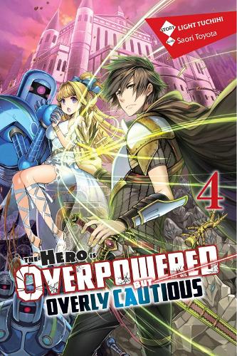Бумажная книга «The Hero Is Overpowered But Overly Cautious, Vol. 4 (light novel)», автор Лайт Тучихи - фото №1