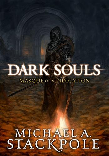 Бумажная книга «Dark Souls: Masque of Vindication», автор Майкл А. Стэкпол - фото №1