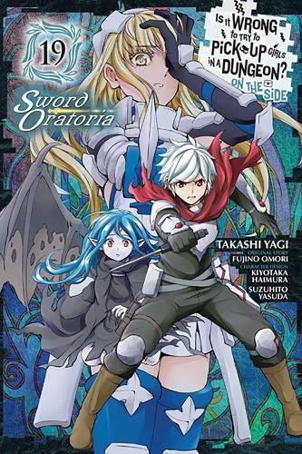 Бумажная книга «Is It Wrong to Try to Pick Up Girls in a Dungeon? On the Side: Sword Oratoria, Vol. 19 (manga)», авторов Фудзино Омори, Такаши Яги - фото №1
