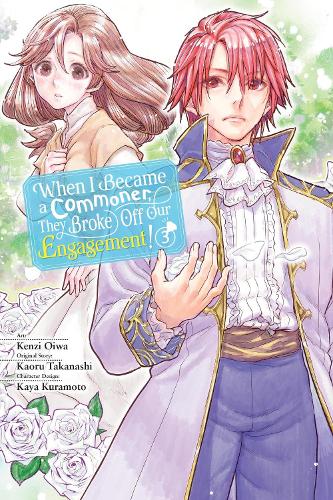 Бумажная книга «When I Became a Commoner, They Broke Off Our Engagement!, Vol. 3», авторов Каролина Гдз, Кензи Оива, Лианн Харви - фото №1