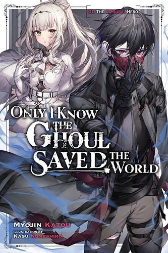 Бумажная книга «Only I Know the Ghoul Saved the World, Vol. 1 (light novel)», автор Миодзин Катоу - фото №1