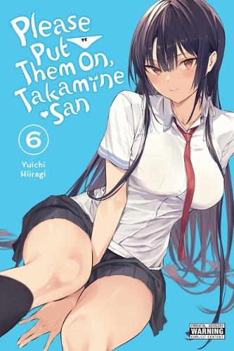 Паперова книга «Please Put Them On, Takamine-san, Vol. 6», автор Юічі Хіірагі - фото №1