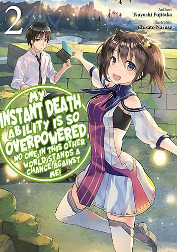 Бумажная книга «My Instant Death Ability Is So Overpowered, No One in This Other World Stands a Chance Against Me!, Vol. 2 (light novel)», автор Тесс Нанавати - фото №1