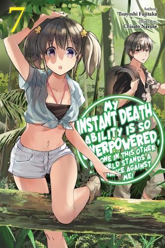 Бумажная книга «My Instant Death Ability Is So Overpowered, No One in This Other World Stands a Chance Against Me!, Vol. 7 (light novel)», автор Тесс Нанавати - фото №1
