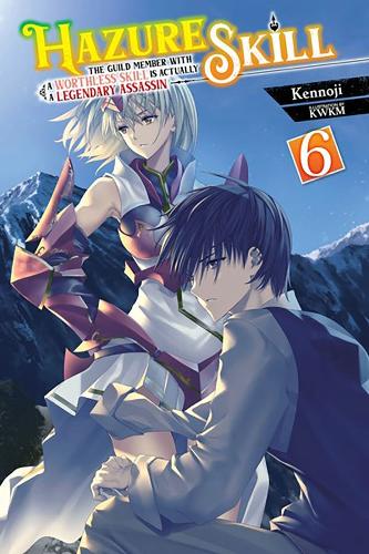 Паперова книга «Hazure Skill: The Guild Member with a Worthless Skill Is Actually a Legendary Assassin, Vol. 6 (light novel)», авторів Ян Кеш, Кеннодзі - фото №1