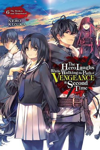 Бумажная книга «The Hero Laughs While Walking the Path of Vengeance a Second Time, Vol. 6 (light novel)», авторов Джейк Хамфри, Неро Кизука - фото №1