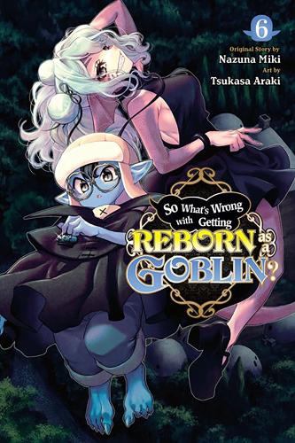 Паперова книга «So What's Wrong with Getting Reborn as a Goblin?, Vol. 6», авторів Калеб Кук, Назуна Мікі, Цукаса Аракі - фото №1