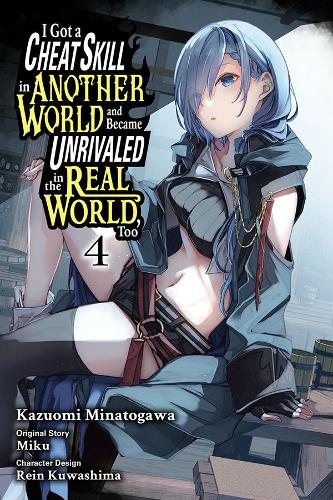 Бумажная книга «I Got a Cheat Skill in Another World and Became Unrivaled in the Real World, Too. Volume 4 », автор Мику - фото №1