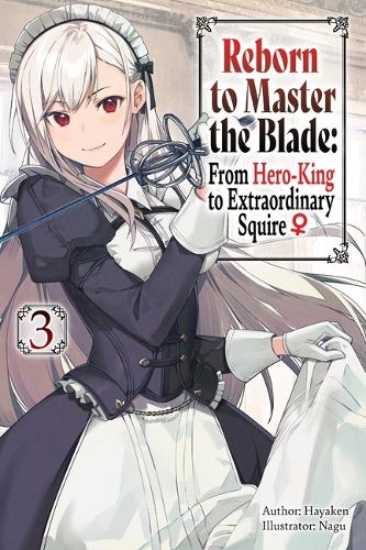 Бумажная книга «Reborn to Master the Blade: From Hero-King to Extraordinary Squire, Vol. 3 (light novel)» - фото №1