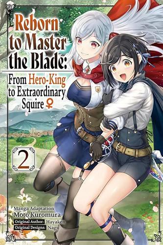 Бумажная книга «Reborn to Master the Blade: From Hero-King to Extraordinary Squire, Vol. 2 (manga)», авторов Елена Писарро Ланзас, Хайакен, Хизер Куина, Мото Куромура, Nagu, Смит Карли - фото №1